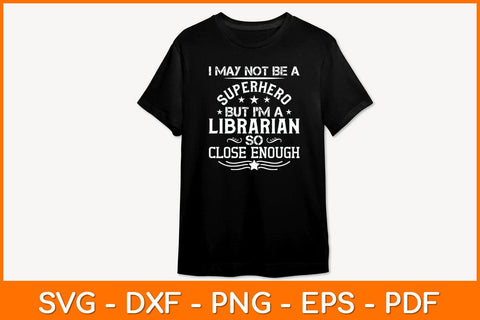 I May Not Be A Superhero But I'm A Librarian So Close Enough Svg File SVG artprintfile 