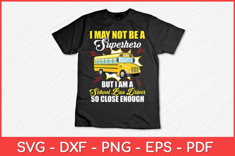 I May Not Be A Superhero School Bus Driver Svg Design SVG artprintfile 