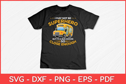 I May Not Be Superhero School Bus Driver Funny Svg Cut File SVG artprintfile 