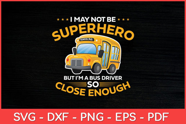 I May Not Be Superhero School Bus Driver Funny Svg Cut File SVG artprintfile 