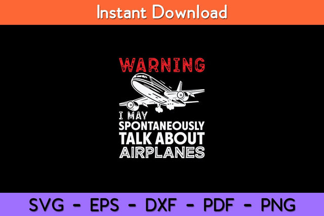 I May Talk About Airplanes - Funny Pilot & Aviation Airplane Svg Design SVG artprintfile 
