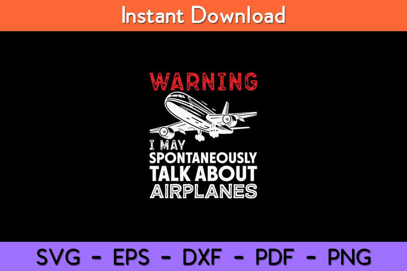 I May Talk About Airplanes - Funny Pilot & Aviation Airplane Svg Design SVG artprintfile 