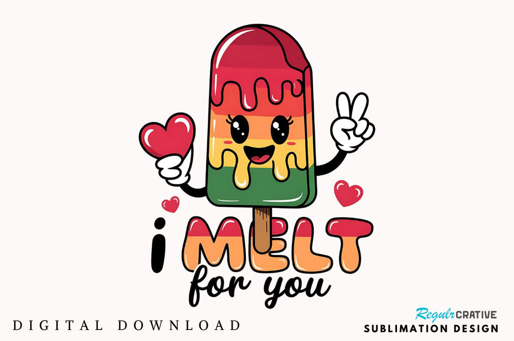 I Melt For You Sublimation Design - So Fontsy