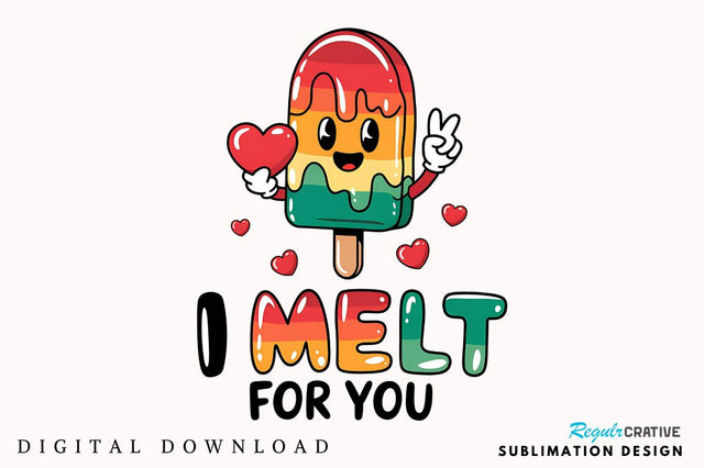 I Melt For You Sublimation Design Sublimation Regulrcrative 