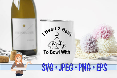 I Need 2 Balls To Bowl With SVG Family Creations 