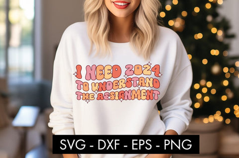 I Need 2024 To Understand The Assignment SVG Cut File SVG Freeling Design House 