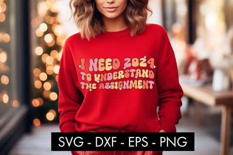 I Need 2024 To Understand The Assignment SVG Cut File SVG Freeling Design House 