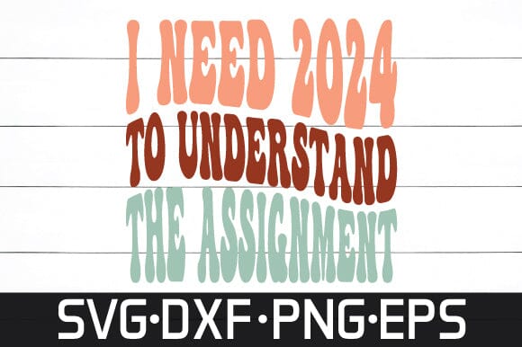 i need 2024 to understand the assignment svg retro design SVG sk.swapon Roy 
