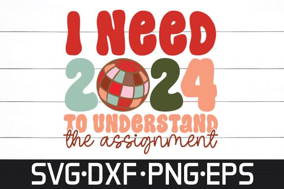 i need 2024 to understand the assignment svg retro design SVG sk.swapon Roy 