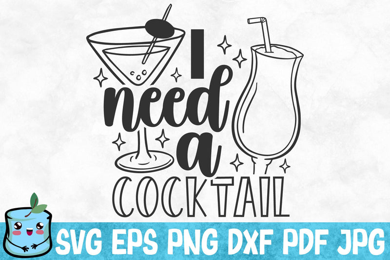 I Need A Cocktail SVG MintyMarshmallows 