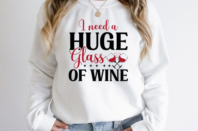 I Need A Huge Glass Of Wine SVG Design SVG Designangry 