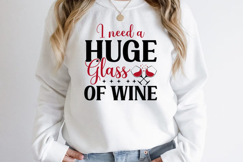 I Need A Huge Glass Of Wine SVG Design SVG Designangry 