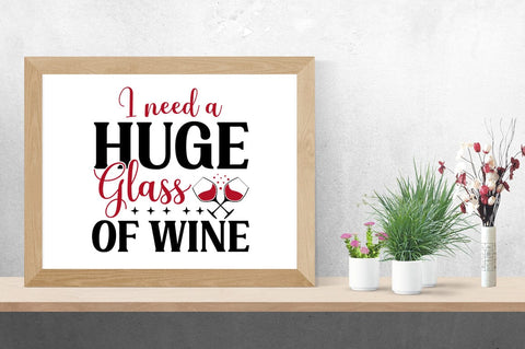 I Need A Huge Glass Of Wine SVG Design SVG Designangry 