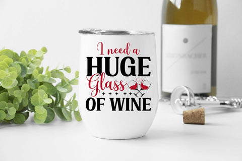 I Need A Huge Glass Of Wine SVG Design SVG Designangry 