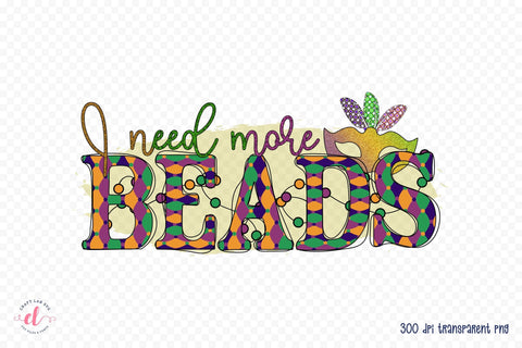 I Need More Beads - Mardi Gras Sublimation Sublimation CraftLabSVG 