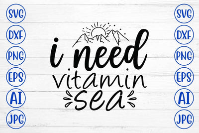 I Need Vitamin Sea SVG Cut File SVG Syaman 