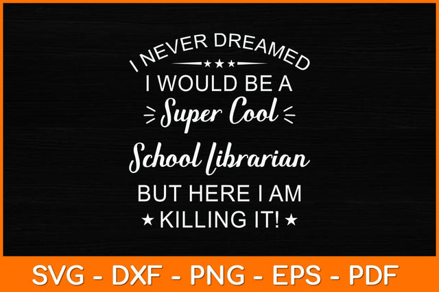 I Never Dreamed I Would Be A Super Cool School Librarian Svg File SVG artprintfile 