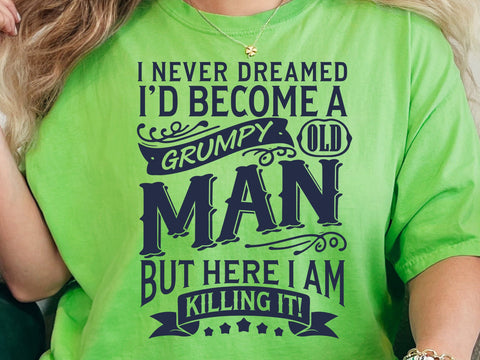 I Never Dreamed I'd Become A Grumpy Old Man Svg, Old Svg SVG DesignDestine 