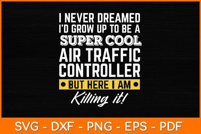 I Never Dreamed I'd Grow Up To Be A Super Cool Air Traffic Controller Svg Design SVG artprintfile 