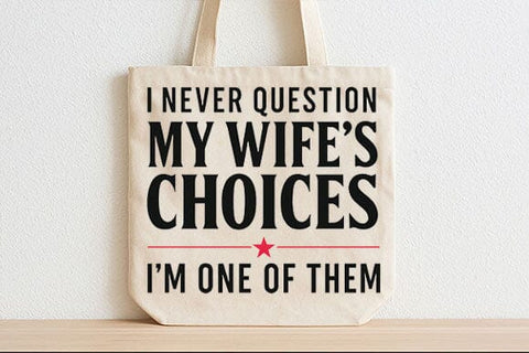 I Never Question My Wife PNG Funny Husband Marriage Quote SVG BillahCrafts 