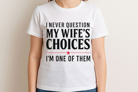 I Never Question My Wife PNG Funny Husband Marriage Quote SVG BillahCrafts 