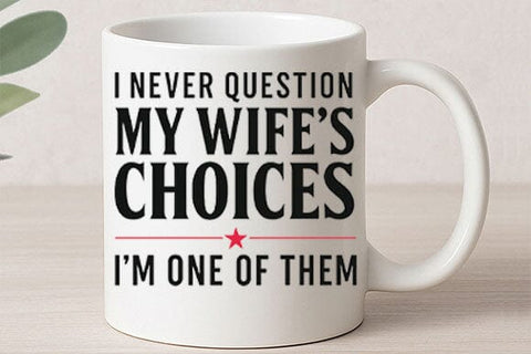I Never Question My Wife PNG Funny Husband Marriage Quote SVG BillahCrafts 