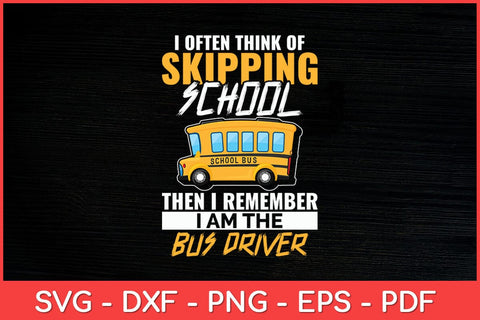 I Often Think Of Skipping School Bus Driver School Bus Funny Svg Design SVG artprintfile 