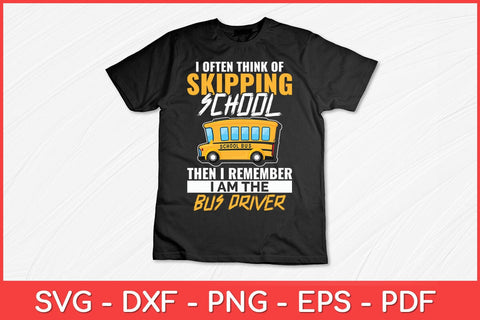 I Often Think Of Skipping School Bus Driver School Bus Funny Svg Design SVG artprintfile 