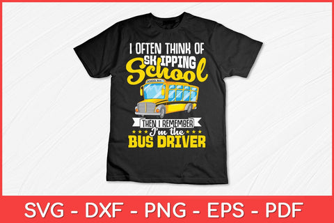 I Often Think Of Skipping School School Bus Driver Svg Cut File SVG artprintfile 
