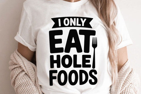 I Only Eat Hole Foods SVG Angelina750 