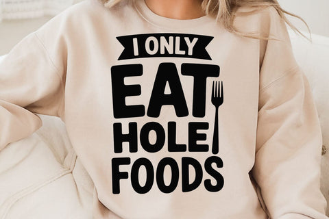 I Only Eat Hole Foods SVG Angelina750 