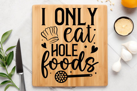 I only eat hole foods Svg Design SVG Regulrcrative 