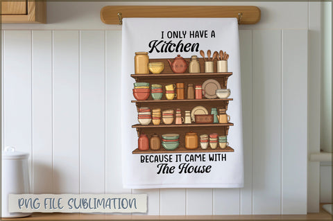 I only have a kitchen because it came with the house Towel Sublimation Shetara Begum 