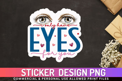 I only have eyes Sticker Design Sublimation Regulrcrative 