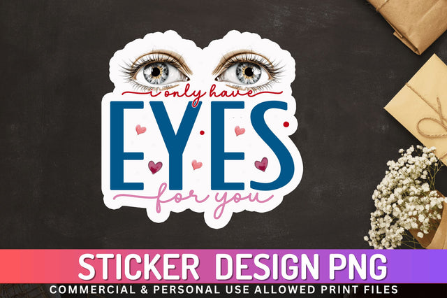 I only have eyes Sticker Design Sublimation Regulrcrative 