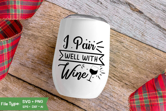 I Pair Well With Wine SVG Cut File, Wine Glass SVG Design, SVGs,Quotes and Sayings,Food & Drink,On Sale, Print & Cut SVG DesignPlante 503 