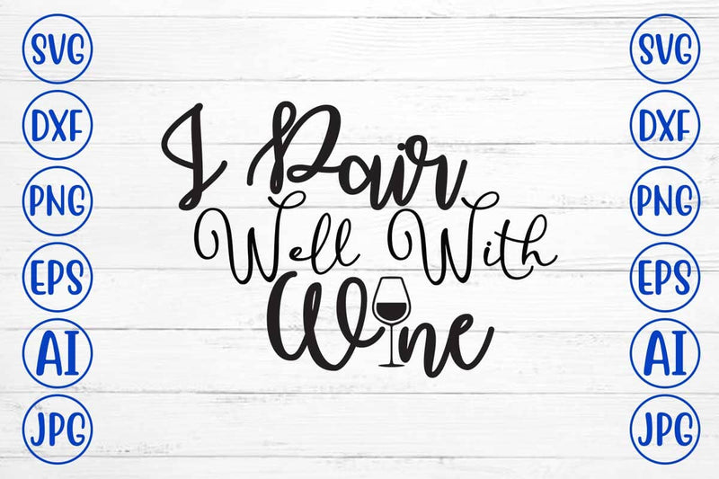 I Pair Well With Wine SVG Design SVG Syaman 
