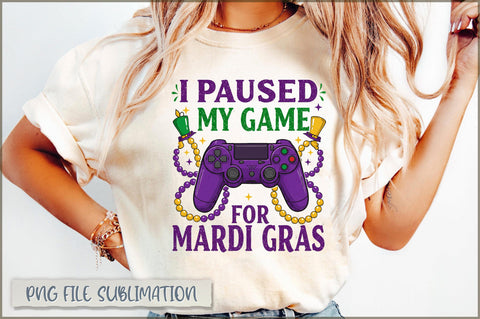 I paused my game for mardi gras Sublimation Sublimation Shetara Begum 