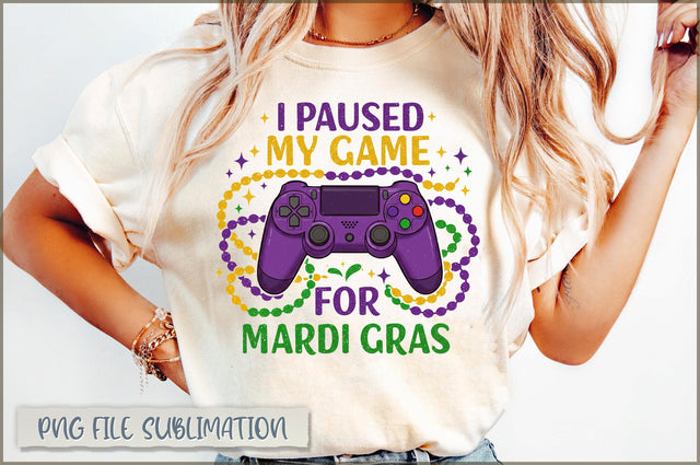 I paused my game for mardi gras Sublimation Sublimation Shetara Begum 