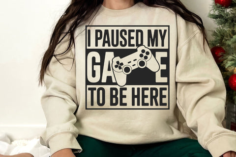 I Paused My Game To Be Here svg, Gaming svg, gamer svg, video game svg, game controller svg, gamer shirt svg, Funny Gaming Quotes SVG DesignDestine 