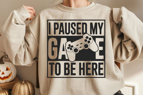 I Paused My Game To Be Here svg, Gaming svg, gamer svg, video game svg, game controller svg, gamer shirt svg, Funny Gaming Quotes SVG DesignDestine 