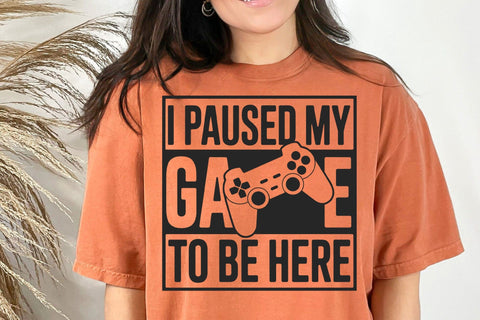 I Paused My Game To Be Here svg, Gaming svg, gamer svg, video game svg, game controller svg, gamer shirt svg, Funny Gaming Quotes SVG DesignDestine 