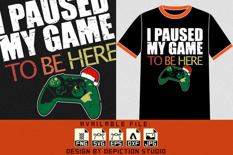 I Paused My Game To Be Here T-Shirt, Christmas Gaming Shirt Print Template Sketch DESIGN Depiction Studio 