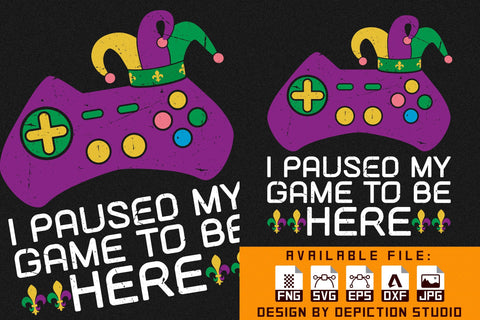I Paused My Game To Be Here T-Shirt, Mardi Gras Gaming Shirt, Mardi Gras Shirt Print Template Sketch DESIGN Depiction Studio 