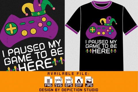 I Paused My Game To Be Here T-Shirt, Mardi Gras Gaming Shirt, Mardi Gras Shirt Print Template Sketch DESIGN Depiction Studio 