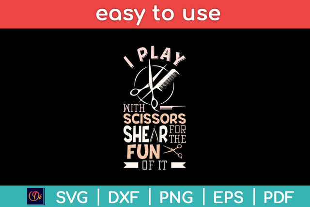 I Play With Scissors For The Shear Fun Of It Hair Stylist Svg Design SVG artprintfile 