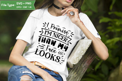 I Promise I'm Nicer Than My Face Looks SVG Design, Sassy SVG Design, Funny SVG Cut Files, SVGs,Quotes and Sayings,Food & Drink,On Sale, Print & Cut SVG DesignPlante 503 