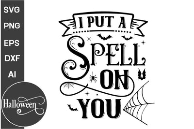 I Put A Spell On You SVG Cut File, Halloween SVG Design, Farmhouse Halloween SVG Design,SVG Cut File, SVGs, Food & Drink, Print & Cut, Quotes and Sayings SVG DesignPlante 503 