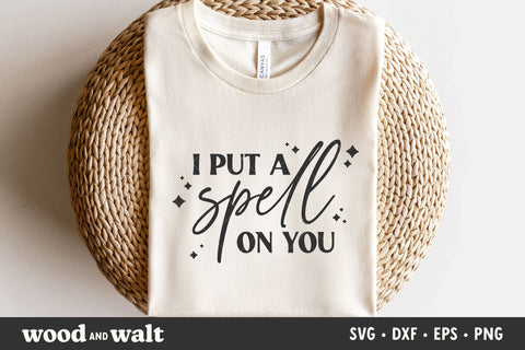 I Put A Spell On You SVG | Halloween Shirt SVG SVG Wood And Walt 