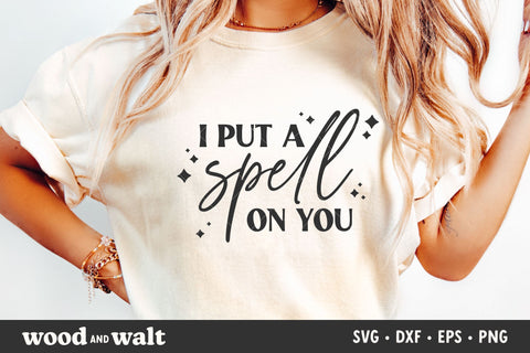 I Put A Spell On You SVG | Halloween Shirt SVG SVG Wood And Walt 